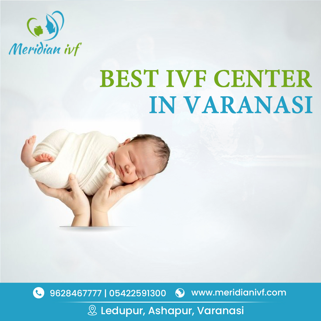 IVF Center in Varanasi for Advanced Fertility Treatment