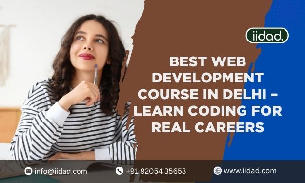 Best Web Development Course in Delhi – Learn Coding for Real Careers