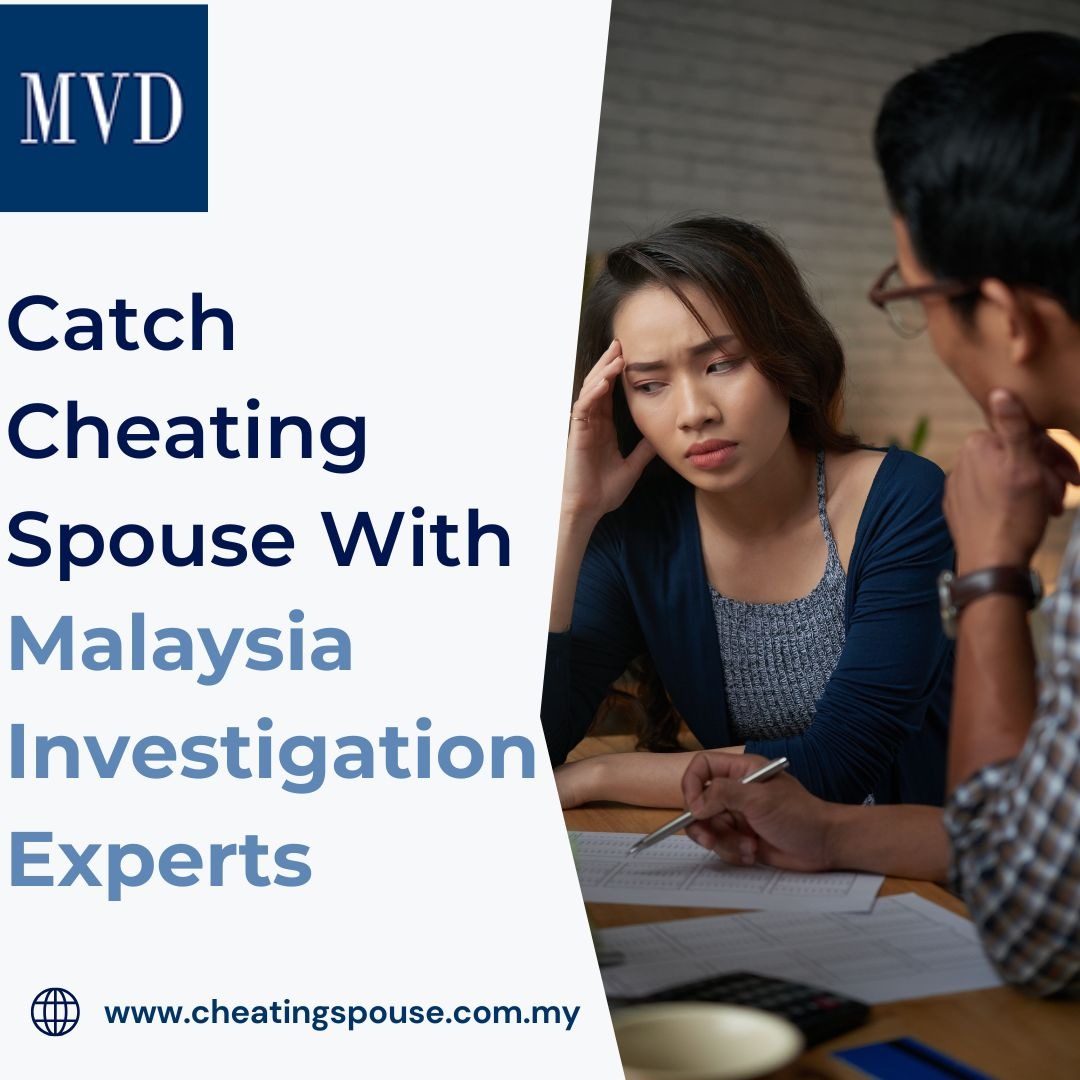 Catch Cheating Spouse With Malaysia Investigation Experts