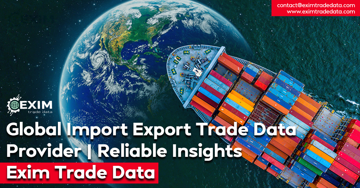 Global-Import-Export-Trade-Data-Provider--Reliable-Insights--Exim-Trade-Data