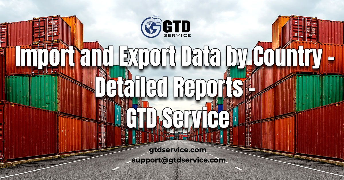 Import-and-Export-Data-by-Country-–-Detailed-Reports-–-GTD-Service 1