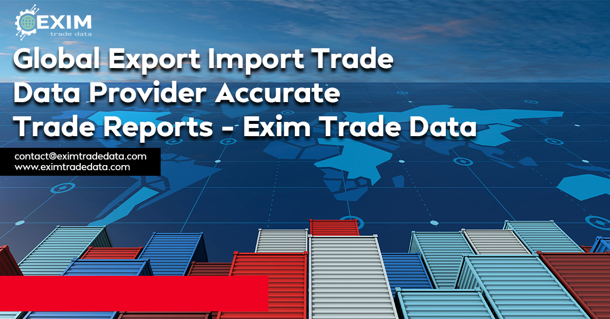 Global-Export-Import-Trade-Data-Provider--Accurate-Trade-Reports-–-Exim-Trade-Data