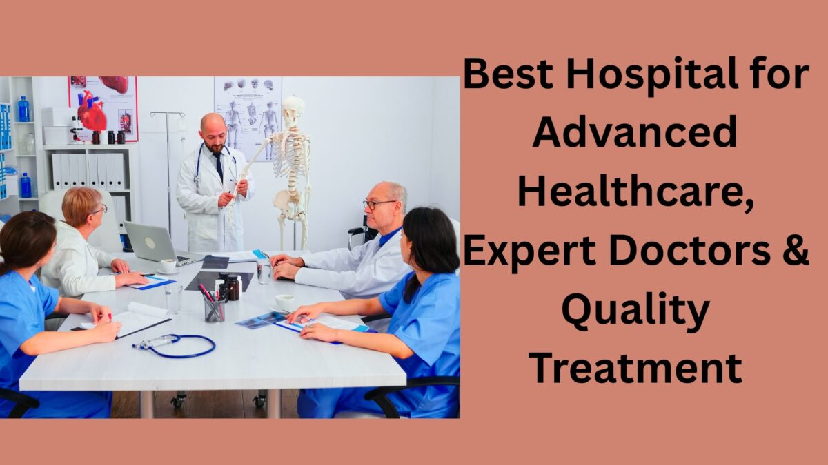 Best Hospital for Advanced Healthcare, Expert Doctors & Quality Treatment (3)
