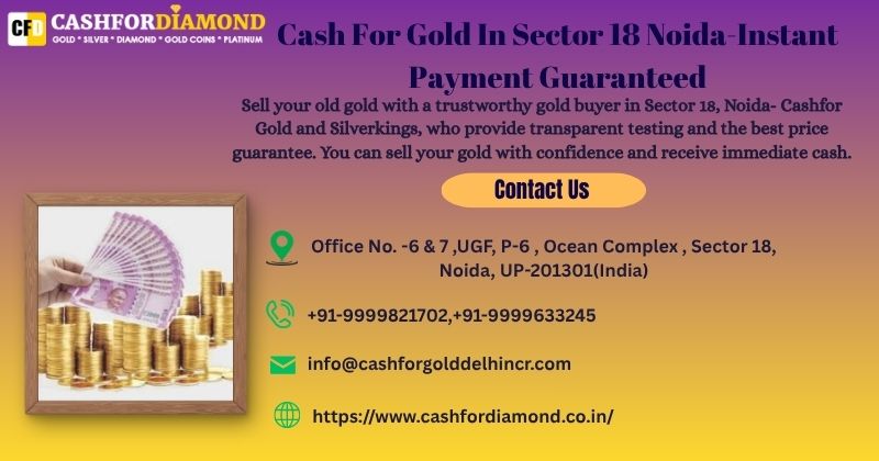 Cash For Gold In Sector 18 Noida-Instant Payment Guaranteed