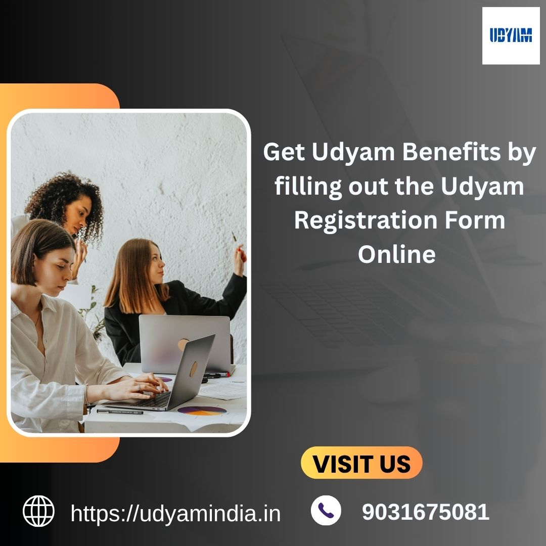 Get Udyam Benefits by filling out the Udyam Registration Form Online