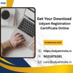 Get Your Downloaded Udyam Registration Certificate Online
