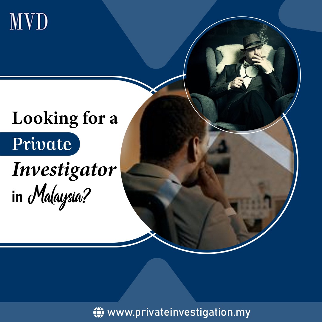 Looking for a Private Investigator in Malaysia