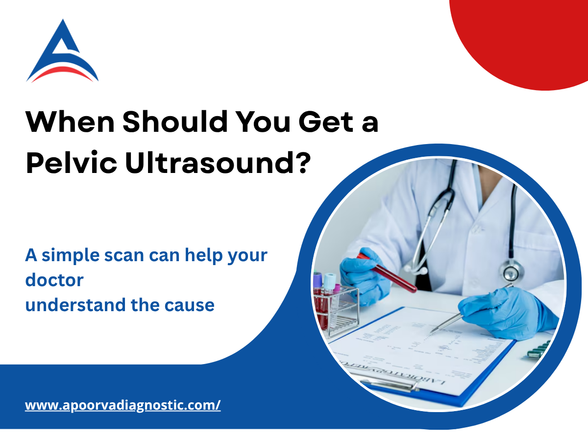 When Should You Get a Pelvic Ultrasound