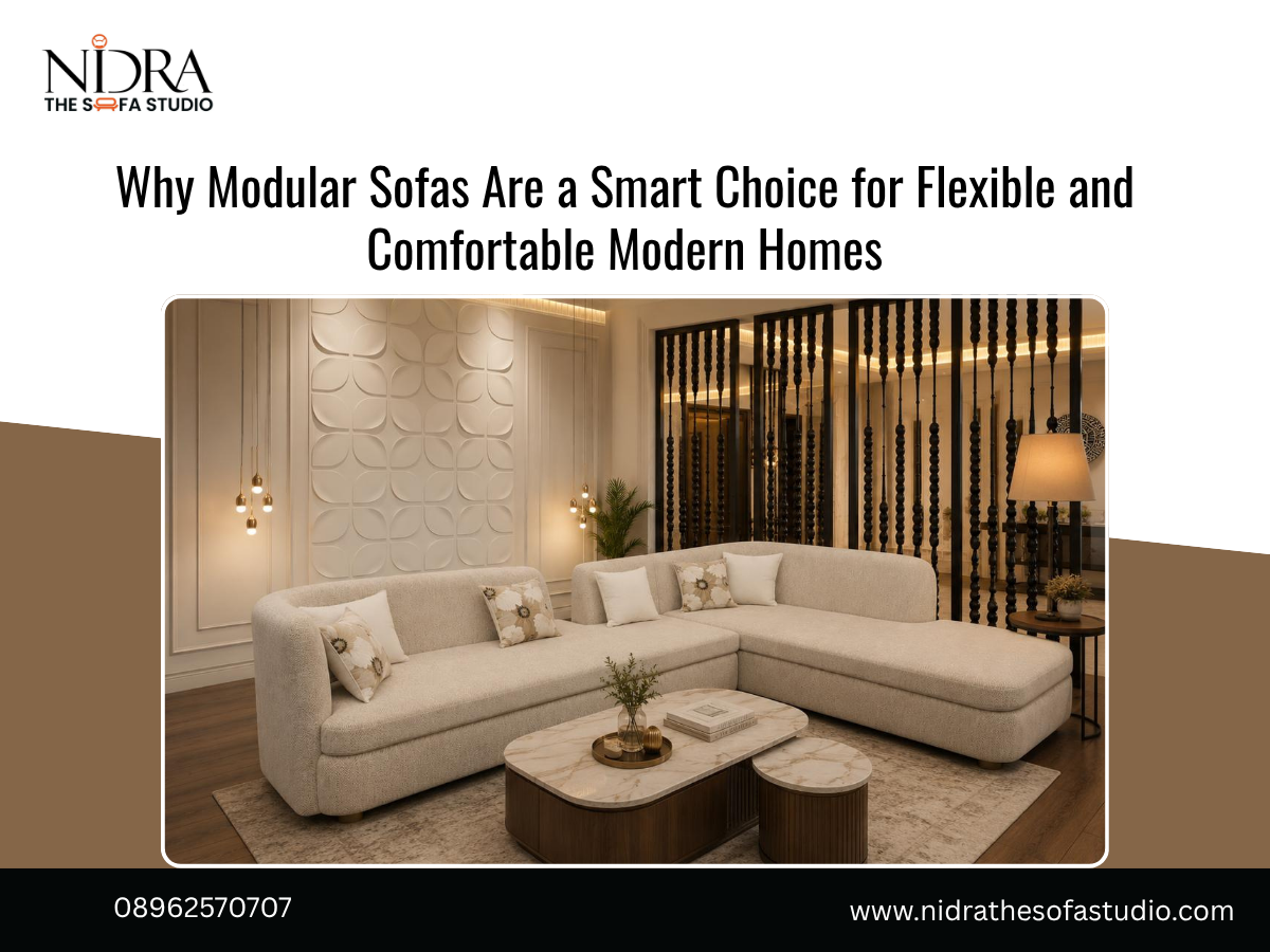Why Modular Sofas Are a Smart Choice for Flexible and Comfortable Modern Homes