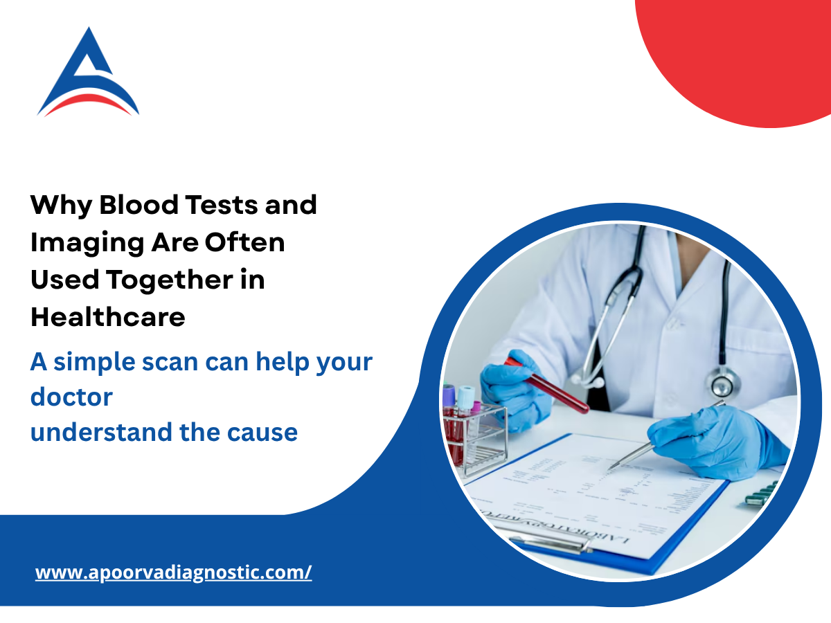 Why Blood Tests and Imaging Are Often Used Together in Healthcare