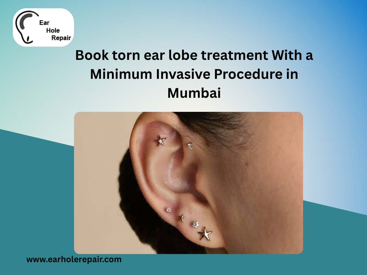 Book torn ear lobe treatment With a Minimum Invasive Procedure in Mumbai