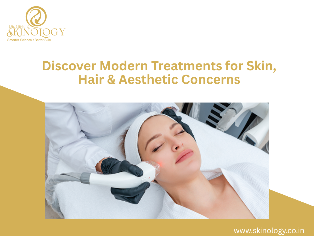 Discover Modern Treatments for Skin, Hair & Aesthetic Concerns
