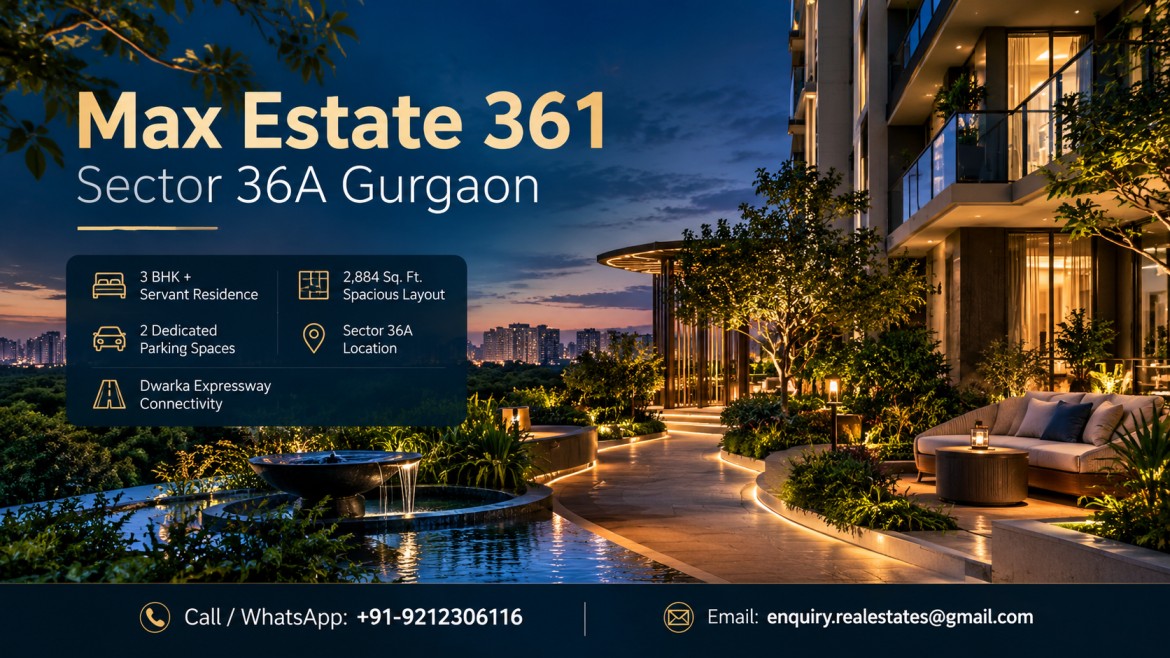 Max Estate 361 Gurgaon 36A Gurgaon