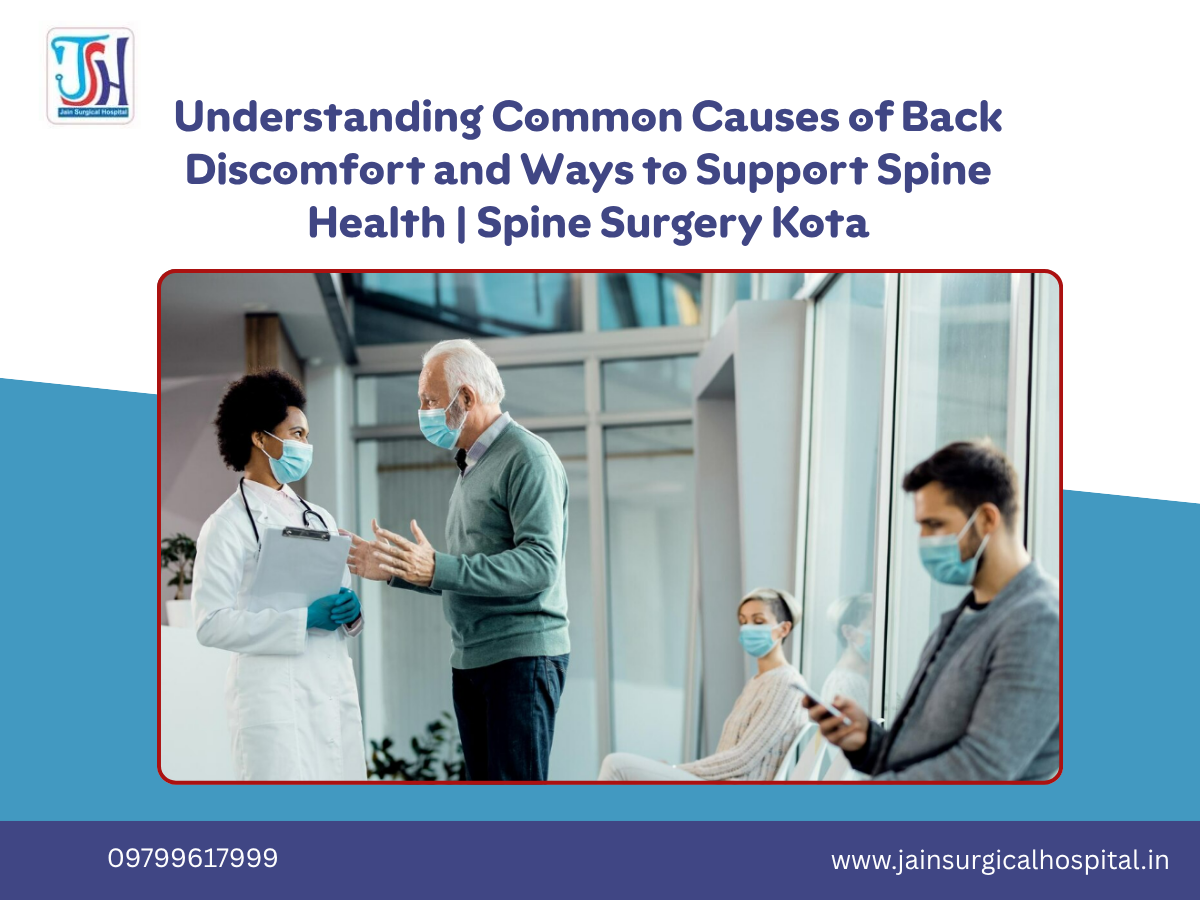 Understanding Common Causes of Back Discomfort and Ways to Support Spine Health  Spine Surgery Kota